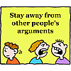 Stay away from other people's arguments