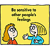 Be sensitive to other people's feelings