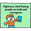 Righteous, God-fearing people are bold and courageous