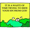 It is a waste of time trying to hide your sin from God