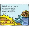 Wisdom is more valuable than great wealth