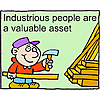 Industrious people are a valuable asset