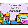 Sadness is bad for your health