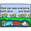 God can see everyone both alive . . . and dead