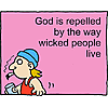 God is repelled by the way wicked people live