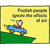 Foolish people ignore the effects of sin