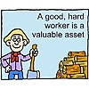 A good, hard worker is a valuable asset