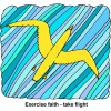 Exercise faith - take flight