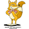 This is a cartoon image of a fox with the words, &quot;Nobody, and I mean NOBODY, outfoxes God!&quot;