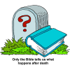 This is a drawing of a bible in the grass next to a tombstone. The caption below says, &quot;Only the Bible tells us what happens after death.&quot;