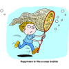 This is a drawing of a boy running with a big net trying to catch bubbles. Below are the words, &quot;Happiness is like a soap bubble.&quot;