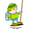 This is a cartoon image of a boy in an explorer outfit with a bible as a backpack. Below are the words, &quot;The world is a jungle - take a Bible.&quot; Scripture helps us to make sense of all the crazy things that can happen in a day!