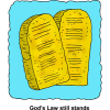 This a clip art drawing of the tablets with the Ten Commandments. Below are the words, &quot;God's Law still stands.&quot;