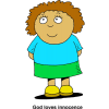This is a cartoon image of a nice girl. Below are the words, &quot;God loves innocence.&quot;