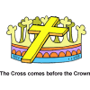 The Cross comes before the Crown