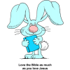This is a cartoon of a blue bunny holding a bible. Below are the words, &quot;Love the Bible as much as you love Jesus.&quot; A great illustration that connects Jesus to the bible.