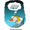 This is a comic style drawing of a person sleeping in their bed, dreaming about the bible. Below are the words, &quot;Biblically sweet dreams.&quot;