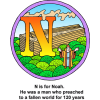 This is a colorful drawing of the letter &quot;N&quot; with the words, &quot;N is for Noah. He was a man who preached to a fallen world for 120 years.&quot; In it is a drawing of Noah and the arc. This is in the series of the Bible Alphabet.