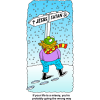 This is a comical drawing of a guy warmly clothed, in the snow, looking at a street sign. The sign has one direction labeled Jesus and the other Satan.  &quot;If your life is a misery, you're probably going the wrong way.&quot;