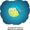 God gave the moon to Mankind as a useful gift
