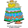 This is a colorful and cute illustration of a dog wearing a crown and laying on a very fluffy bed bed. Below are the words, &quot;God did not create animals for Man to worship.&quot;
