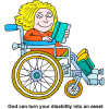 This is a comic style drawing of a girl in wheelchair with the words below it, &quot;God can turn your disability into an asset.&quot; This is based on 2 Corinthians 12:9 that says, &quot;My power is made perfect in weakness.