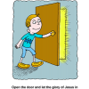 Open the door and let the glory of Jesus in