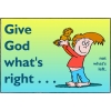 Give God what's right...not what's left.