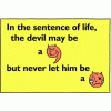 In the sentence of life, the devil may be a comma but never let him be a period