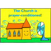 The church is prayer conditioned!