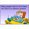 Many people want to serve God, but only in an advisory position.