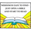 Wisdom is easy to find - Just open a Bible and start to read.