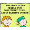 The Lord hates people who constantly think about hurting others