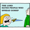 The Lord hates people who spread gossip.
