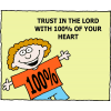 Trust in the Lord with 100% of your heart