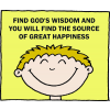 Find God's wisdom and you will find the source of great happiness