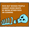 Rich but wicked people cannot avoid death by being either rich or cunning.