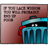 If you lack wisdom you will probably end up poor