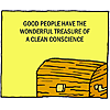 Good people have the wonderful treasure of a clean conscience