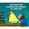Wise people keep learning and learning all their lives