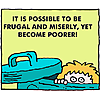 It is possible to be frugal and miserly, yet become poorer!