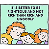 It is better to be righteous and not rich than rich and ungodly