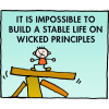 It is impossible to build a stable life on wicked principles