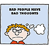 Bad people have bad thoughts