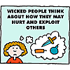 Wicked people think about how they may hurt and exploit others