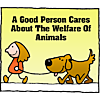 A good person cares about the welfare of animals
