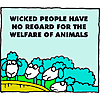 Wicked people have no regard for the welfare of animals