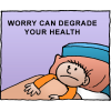 Worry can degrade your health