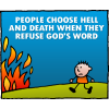 People choose hell and death when they refuse God's word