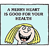 A merry heart is good for your health